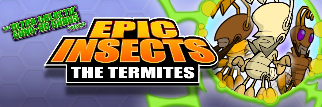 Epic Insects: The Termites